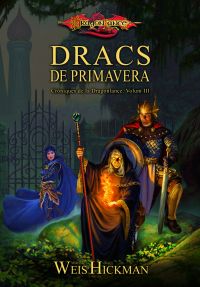 DRACS DE PRIMAVERA. CRONIQUES DE DRAGONLANCE III