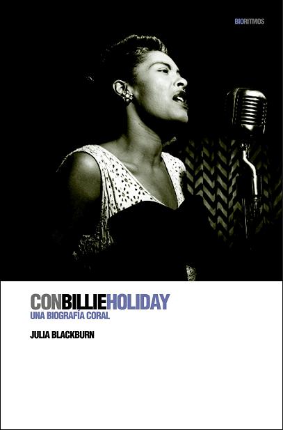 CON BILLIE HOLIDAY. UNA BIOGRAFIA CORAL (BY JULIA BLACKBURN)